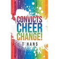Convicts Cheer Change! - Paperback
