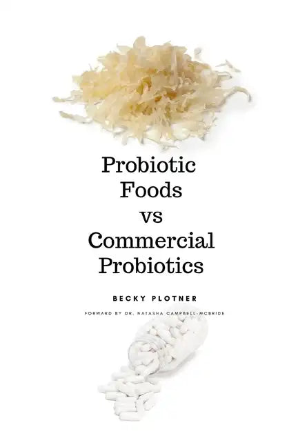 Probiotic Foods vs Commercial Probiotics - Paperback