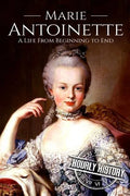 Marie Antoinette: A Life From Beginning to End - Paperback