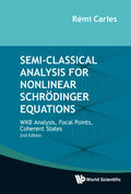 Semi-Classical Analysis for Nonlinear Schrödinger Equations: WKB Analysis, Focal Points, Coherent States (Second Edition) - Hardcover