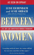 Between Women: Love, Envy, and Competition in Women's Friendships - Paperback