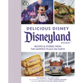 Delicious Disney: Disneyland: Recipes & Stories from the Happiest Place on Earth - Hardcover