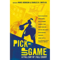 Pick-Up Game: A Full Day of Full Court - Paperback