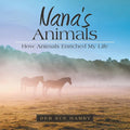 Nana's Animals: How Animals Enriched My Life - Paperback