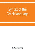 Syntax of the Greek language, especially of the Attic dialect: for the use of schools - Paperback