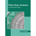 Plant Stem Anatomy: An Illustrated Atlas - Hardcover