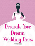 Decorate Your Dream Wedding Dress Bride Fashion Activity Book - Paperback