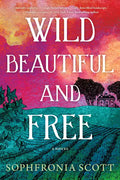 Wild, Beautiful, and Free - Paperback
