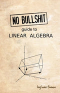 No Bullshit Guide to Linear Algebra - Paperback