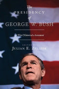 The Presidency of George W. Bush: A First Historical Assessment - Paperback