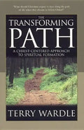 The Transforming Path: A Christ Centered Approach to Spiritual Formation - Paperback