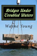 Bridges Under Troubled Waters: Upper Chesapeake and Tidal Potomac Fishing Reefs - Paperback