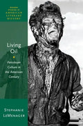 Living Oil: Petroleum Culture in the American Century - Hardcover