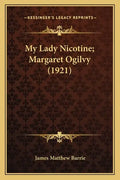 My Lady Nicotine; Margaret Ogilvy (1921) - Paperback