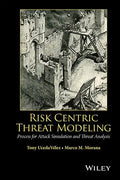 Risk Centric Threat Modeling: Process for Attack Simulation and Threat Analysis - Hardcover