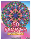 50 Flower Mandalas: Big Mandala Coloring Book for Adults 50 Images Stress Management Coloring Book For Relaxation, Meditation, Happiness a - Paperback