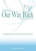 Finding Our Way Back to Ourselves: Healing Our Past and Finding Inner Peace - Paperback