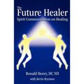 The Future Healer: Spirit Communication on Healing - Paperback