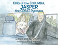 King of the Columbia, JASPER the GREAT Pyrenees - Paperback