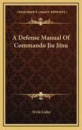 A Defense Manual of Commando Jiu Jitsu - Hardcover