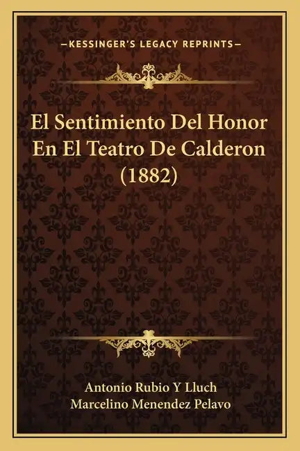El Sentimiento Del Honor En El Teatro De Calderon (1882) - Paperback