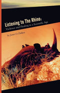 Listening to the Rhino: Violence and Healing in a Scientific Age - Paperback