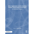 New Approaches to Decolonizing Fashion History and Period Styles: Re-Fashioning Pedagogies - Paperback