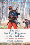 The 14th Brooklyn Regiment in the Civil War: A History and Roster - Paperback