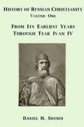 History of Russian Christianity, Volume One, From the Earliest Years through Tsar Ivan IV - Paperback