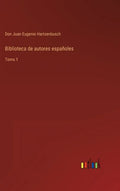 Biblioteca de autores españoles: Tomo 1 - Hardcover
