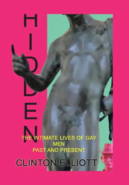 Hidden: The Intimate Lives of Gay Men Past and Present - Hardcover
