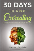30 Days to Stop Overeating: A Mindfulness Program with a Touch of Humor - Paperback