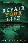 REPAIR Your Life: A Program for Recovery from Incest & Childhood Sexual Abuse, 2nd Edition - Paperback