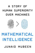Mathematical Intelligence: A Story of Human Superiority Over Machines - Hardcover