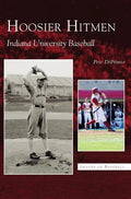 Hoosier Hitmen: Indiana University Baseball - Hardcover