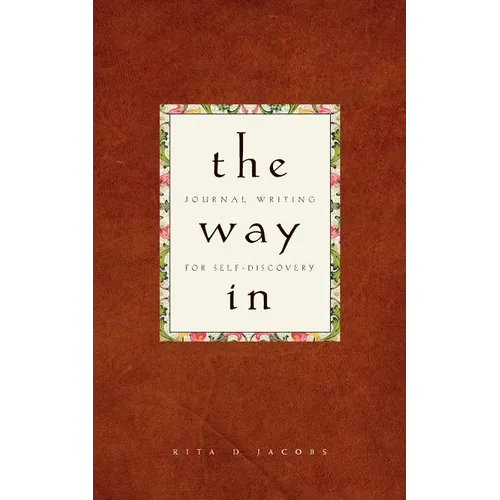 The Way In: Journal Writing for Self-Discovery - Paperback