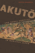 Akutō And Rural Conflict in Medieval Japan - Paperback