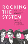 Rocking the System: Fearless and Amazing Irish Women Who Made History - Paperback