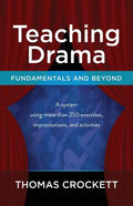 Teaching Drama: Fundamentals and Beyond: A System Using more than 250 Exercises, Improvisations and Activities - Paperback