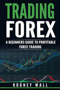 Trading Forex: Trading Forex: A Beginners Guide To Profitable Forex Trading - Paperback