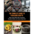 The Complete Guide to Paracord Crafts: Make Custom Beach Wear Accessories, Bracelets, Wallets, and Camera Straps Book - Paperback