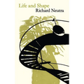 Life and Shape: The Autobiography of Richard Neutra - Paperback