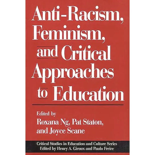 Anti-Racism, Feminism, and Critical Approaches to Education - Paperback