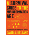 A Survival Guide to the Misinformation Age: Scientific Habits of Mind - Paperback