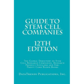 Guide to Stem Cell Companies - 12th Edition: The Global Directory of Stem Cell Research Companies, Research Product Suppliers and For-Profit Cord Bloo - Paperback