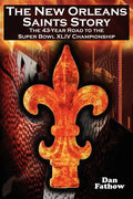 The New Orleans Saints Story: The 43-Year Road to the 2009 Super Bowl Championship - Paperback