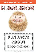 Hedgehog: Fun Facts for kids (Hedgehog FACTS BOOK WITH ADORABLE PHOTOS) - Paperback