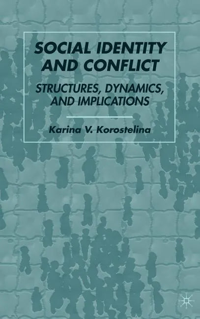Social Identity and Conflict: Structures, Dynamics, and Implications - Hardcover