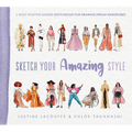 Sketch Your Amazing Style: A Body-Positive Guided Sketchbook for Drawing Dream Wardrobes - Paperback