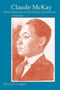 Claude McKay, Rebel Sojourner in the Harlem Renaissance: A Biography - Paperback